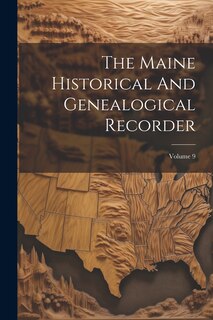 Front cover_The Maine Historical And Genealogical Recorder; Volume 9