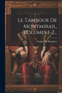 Front cover_Le Tambour De Montmirail, Volumes 1-2...