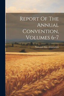 Couverture_Report Of The Annual Convention, Volumes 6-7