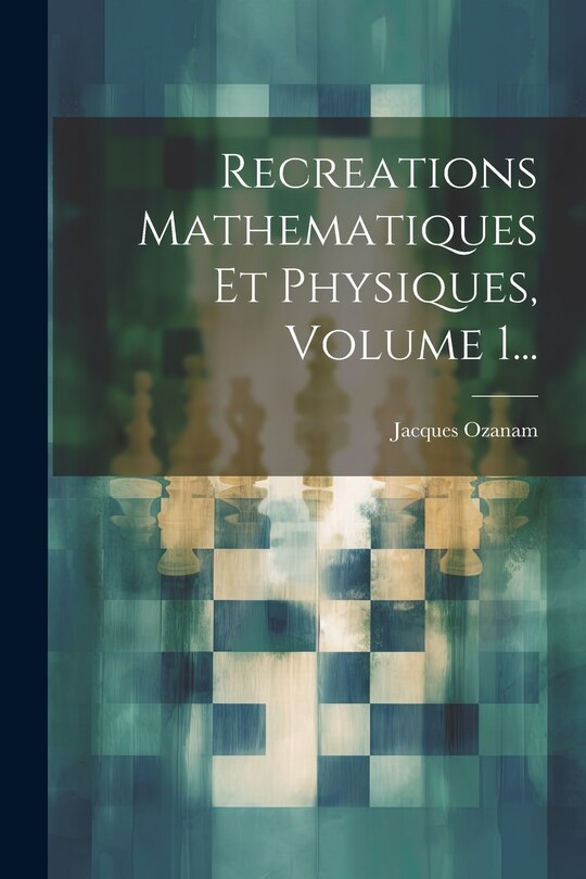 Couverture_Recreations Mathematiques Et Physiques, Volume 1...
