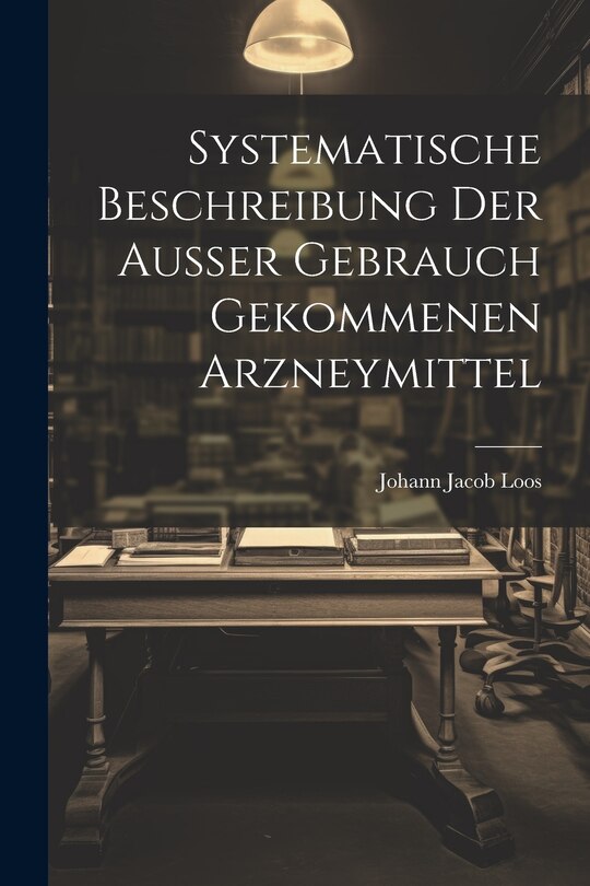 Couverture_Systematische Beschreibung Der Außer Gebrauch Gekommenen Arzneymittel