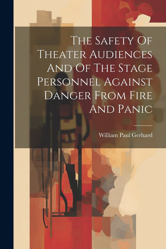 Couverture_The Safety Of Theater Audiences And Of The Stage Personnel Against Danger From Fire And Panic