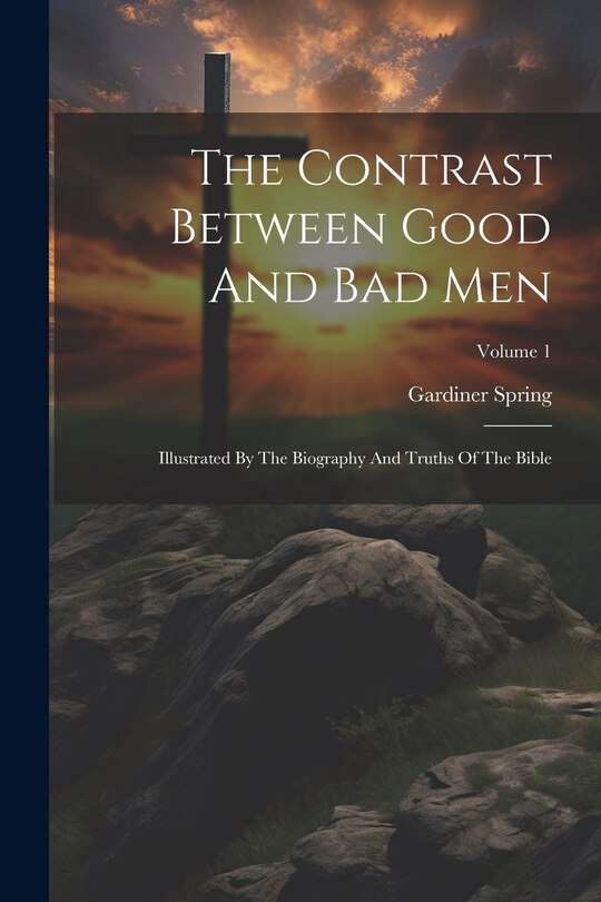 Front cover_The Contrast Between Good And Bad Men
