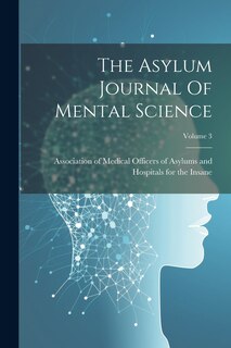 Couverture_The Asylum Journal Of Mental Science; Volume 3