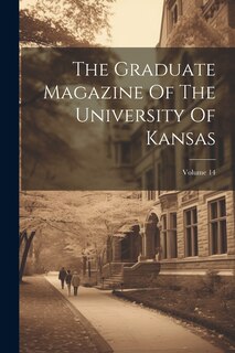 Front cover_The Graduate Magazine Of The University Of Kansas; Volume 14