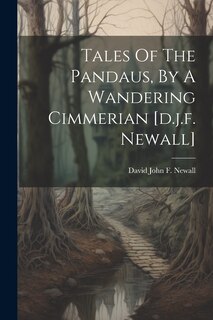 Front cover_Tales Of The Pandaus, By A Wandering Cimmerian [d.j.f. Newall]