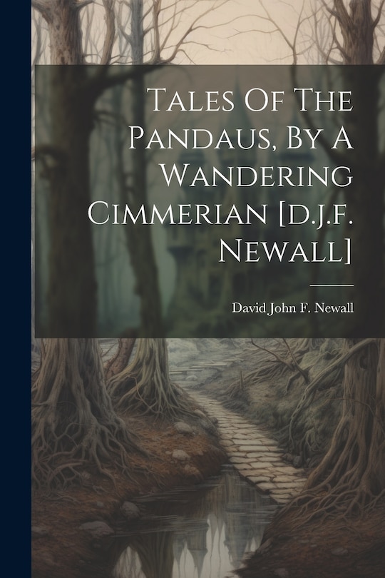 Front cover_Tales Of The Pandaus, By A Wandering Cimmerian [d.j.f. Newall]
