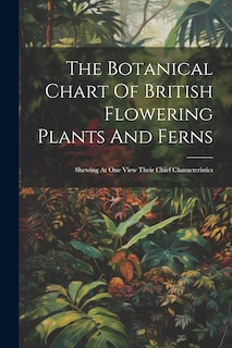 Couverture_The Botanical Chart Of British Flowering Plants And Ferns