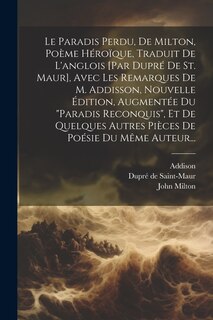 Couverture_Le Paradis Perdu, De Milton, Poème Héroïque, Traduit De L'anglois [par Dupré De St. Maur], Avec Les Remarques De M. Addisson, Nouvelle Édition, Augmentée Du paradis Reconquis, Et De Quelques Autres Pièces De Poésie Du Même Auteur...