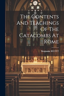 Front cover_The Contents And Teachings Of The Catacombs At Rome