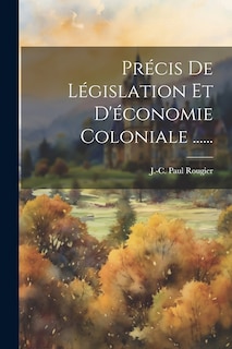 Front cover_Précis De Législation Et D'économie Coloniale ......