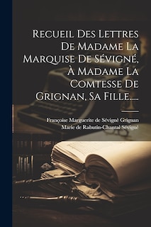 Front cover_Recueil Des Lettres De Madame La Marquise De Sévigné, À Madame La Comtesse De Grignan, Sa Fille.....