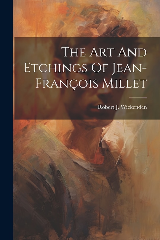Front cover_The Art And Etchings Of Jean-françois Millet