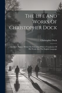 Front cover_The Life And Works Of Christopher Dock