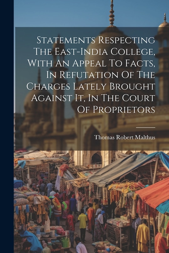 Front cover_Statements Respecting The East-india College, With An Appeal To Facts, In Refutation Of The Charges Lately Brought Against It, In The Court Of Proprietors