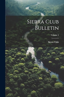 Front cover_Sierra Club Bulletin; Volume 4