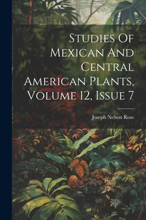 Front cover_Studies Of Mexican And Central American Plants, Volume 12, Issue 7