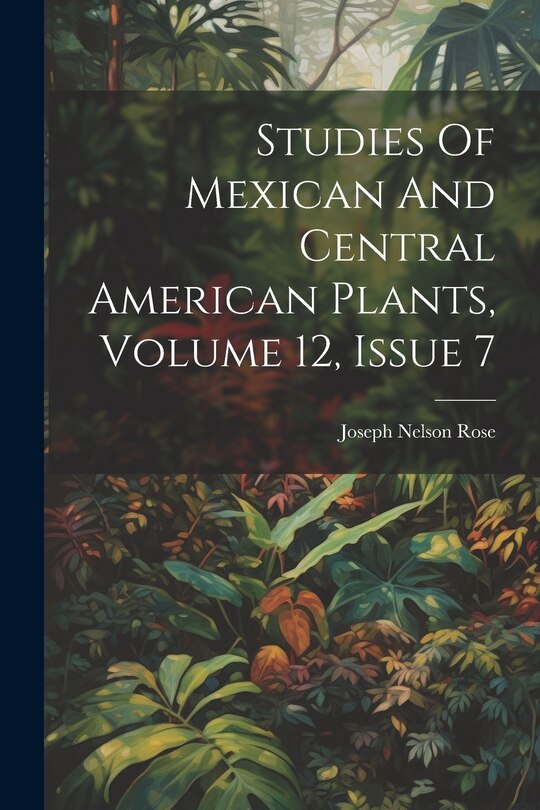 Front cover_Studies Of Mexican And Central American Plants, Volume 12, Issue 7