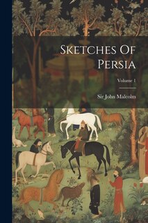Front cover_Sketches Of Persia; Volume 1
