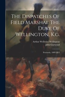 Front cover_The Dispatches Of Field Marshal The Duke Of Wellington, K.g.