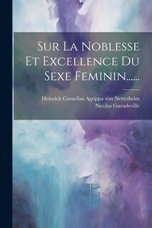 Couverture_Sur La Noblesse Et Excellence Du Sexe Feminin......