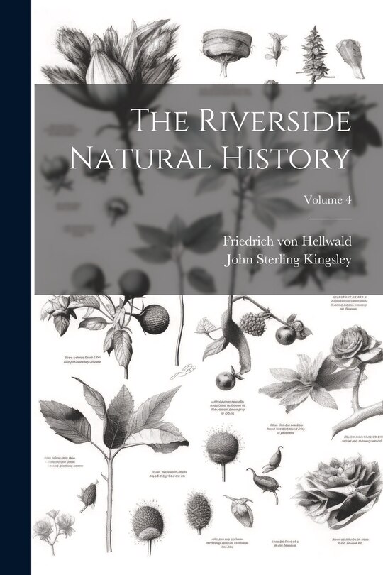 Couverture_The Riverside Natural History; Volume 4