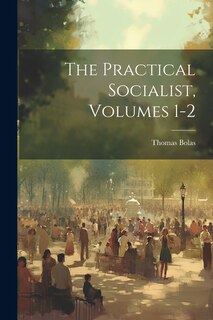 Front cover_The Practical Socialist, Volumes 1-2