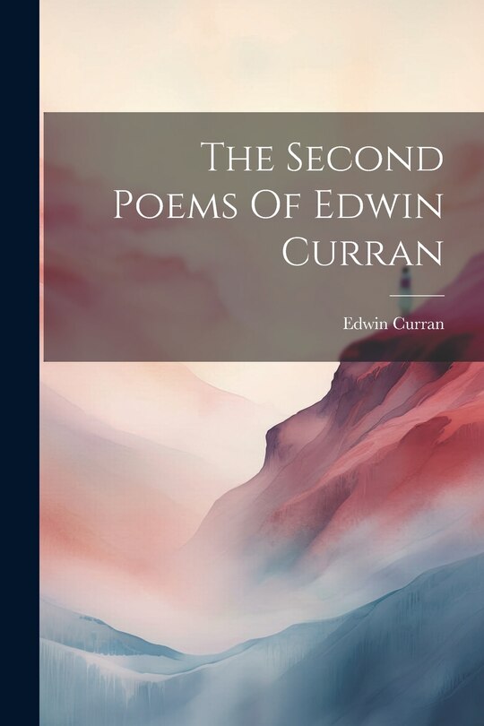 Front cover_The Second Poems Of Edwin Curran