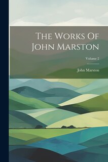 Couverture_The Works Of John Marston; Volume 2