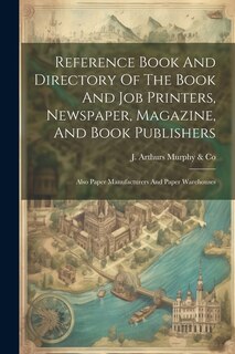 Couverture_Reference Book And Directory Of The Book And Job Printers, Newspaper, Magazine, And Book Publishers
