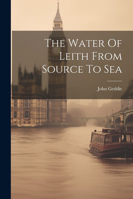 Front cover_The Water Of Leith From Source To Sea