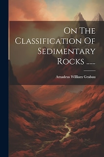 On The Classification Of Sedimentary Rocks ......