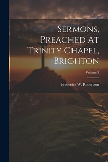 Front cover_Sermons, Preached At Trinity Chapel, Brighton; Volume 3