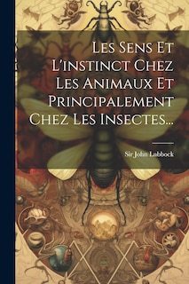 Front cover_Les Sens Et L'instinct Chez Les Animaux Et Principalement Chez Les Insectes...
