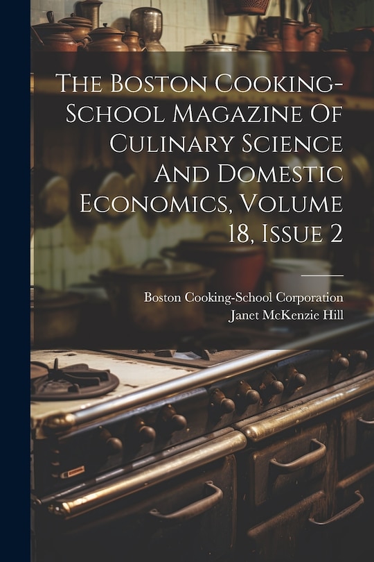Front cover_The Boston Cooking-school Magazine Of Culinary Science And Domestic Economics, Volume 18, Issue 2