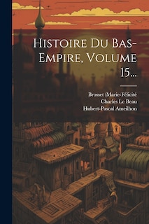 Front cover_Histoire Du Bas-empire, Volume 15...