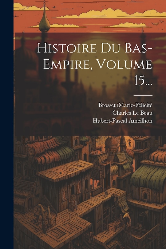 Front cover_Histoire Du Bas-empire, Volume 15...