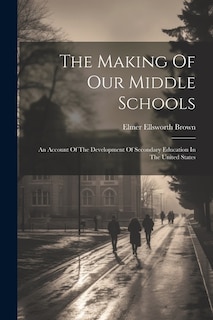 Front cover_The Making Of Our Middle Schools