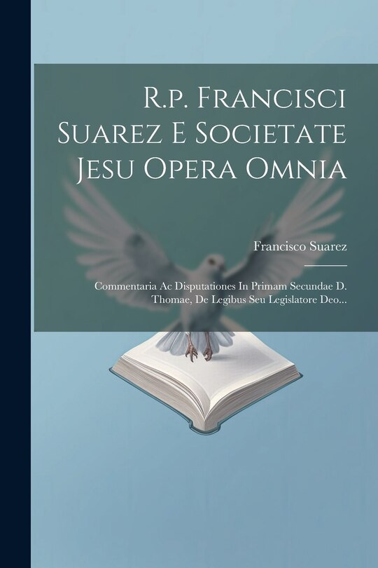 Front cover_R.p. Francisci Suarez E Societate Jesu Opera Omnia