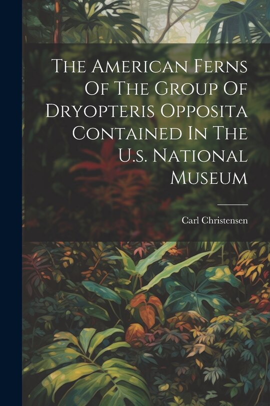 Front cover_The American Ferns Of The Group Of Dryopteris Opposita Contained In The U.s. National Museum