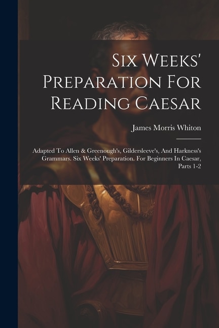 Front cover_Six Weeks' Preparation For Reading Caesar