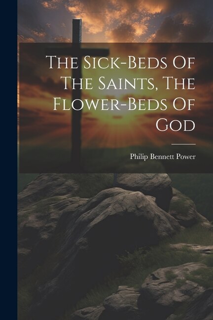 Couverture_The Sick-beds Of The Saints, The Flower-beds Of God