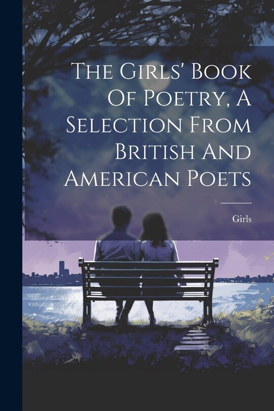 Front cover_The Girls' Book Of Poetry, A Selection From British And American Poets