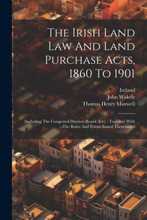 Front cover_The Irish Land Law And Land Purchase Acts, 1860 To 1901