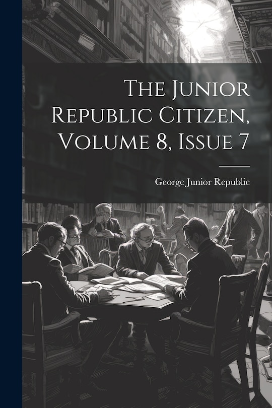 Front cover_The Junior Republic Citizen, Volume 8, Issue 7