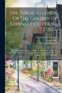 Front cover_The Public Records Of The Colony Of Connecticut [1636-1776] ...