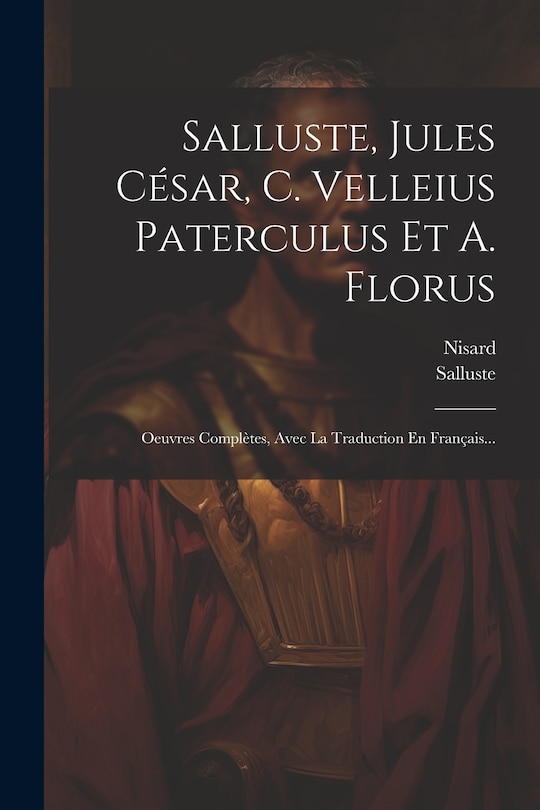 Front cover_Salluste, Jules César, C. Velleius Paterculus Et A. Florus
