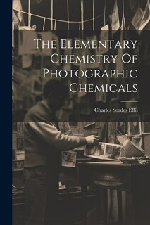 Couverture_The Elementary Chemistry Of Photographic Chemicals