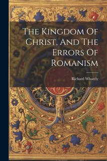 Couverture_The Kingdom Of Christ, And The Errors Of Romanism