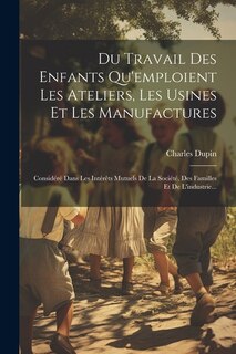 Front cover_Du Travail Des Enfants Qu'emploient Les Ateliers, Les Usines Et Les Manufactures